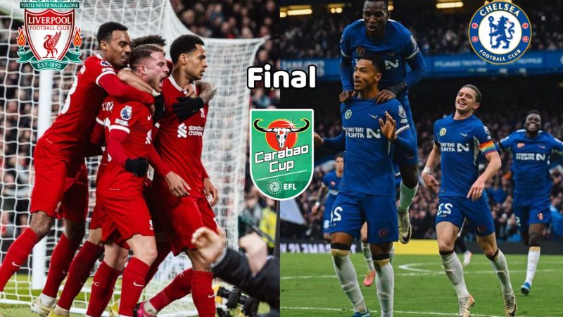 Final Carabao Cup: Prediksi Chelsea vs Liverpool 25 Februari 2024