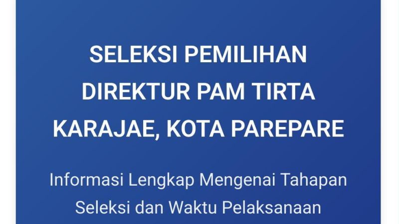 Seleksi Jabatan Direktur PAM Tirta Karajae Terbuka, Berikut Link untuk Syaratnya